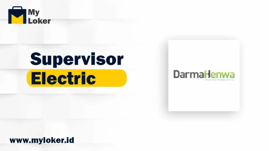 Loker Tambang - Supervisor Electric di PT Darma Henwa Tbk